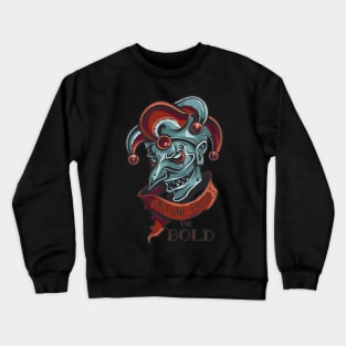 Fortune Favors The Bold Crewneck Sweatshirt